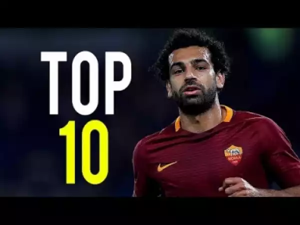 Video: Mohamed Salah ? Top 10 Goals Ever
